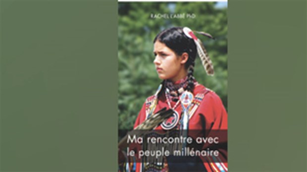 Procurez-vous le livre Ma rencontre avec le peuple millénaire par Rachel L'Abbé 